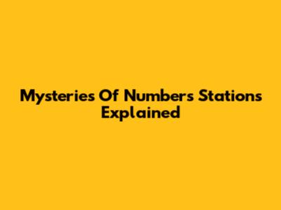 Mysteries Of Numbers Stations Explained