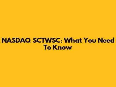 NASDAQ SCTWSC: What You Need To Know