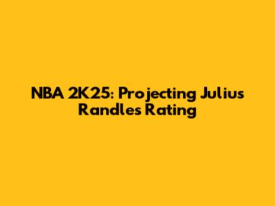 NBA 2K25: Projecting Julius Randle's Rating