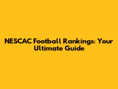 NESCAC Football Rankings: Your Ultimate Guide