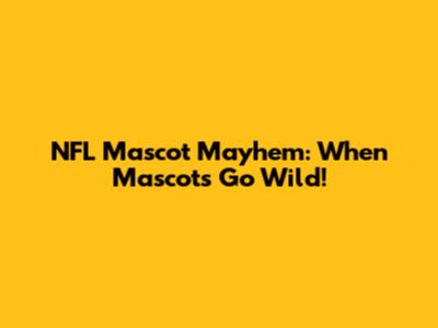 NFL Mascot Mayhem: When Mascots Go Wild!
