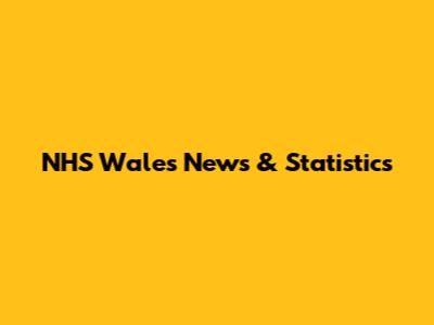 NHS Wales News & Statistics