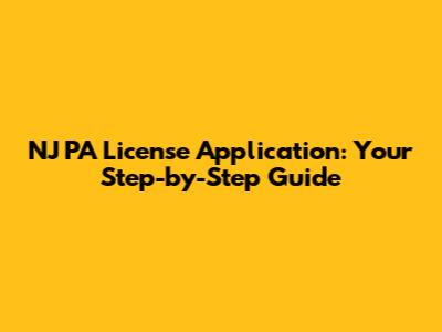 NJ PA License Application: Your Step-by-Step Guide