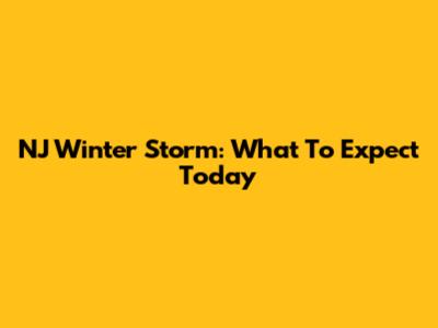 NJ Winter Storm: What To Expect Today