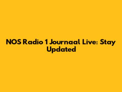 NOS Radio 1 Journaal Live: Stay Updated