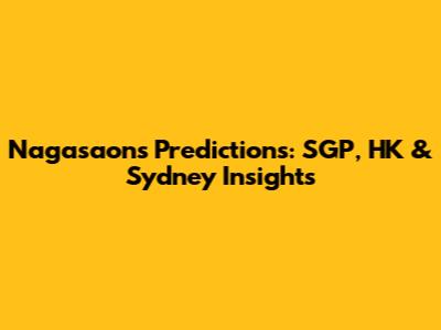 Nagasaon's Predictions: SGP, HK & Sydney Insights