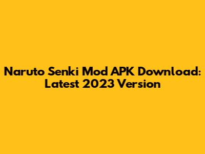 Naruto Senki Mod APK Download: Latest 2023 Version