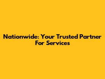 Nationwide: Your Trusted Partner For Services