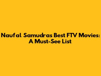 Naufal Samudra's Best FTV Movies: A Must-See List