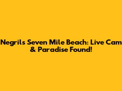 Negril's Seven Mile Beach: Live Cam & Paradise Found!