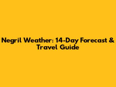 Negril Weather: 14-Day Forecast & Travel Guide