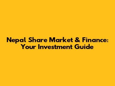 Nepal Share Market & Finance: Your Investment Guide