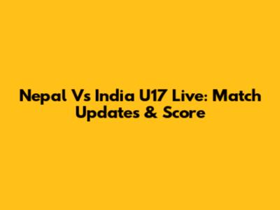 Nepal Vs India U17 Live: Match Updates & Score