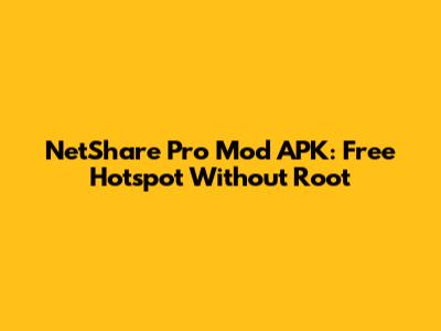 NetShare Pro Mod APK: Free Hotspot Without Root