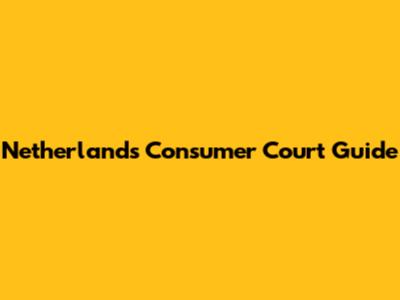 Netherlands Consumer Court Guide