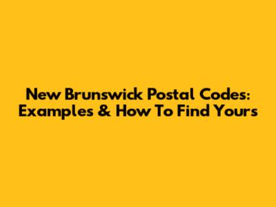 New Brunswick Postal Codes: Examples & How To Find Yours