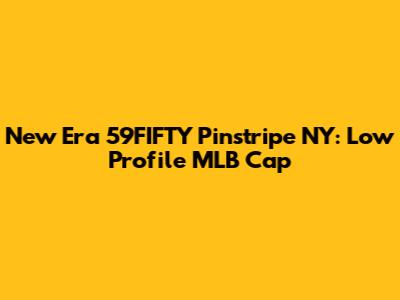 New Era 59FIFTY Pinstripe NY: Low Profile MLB Cap