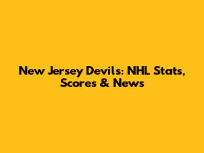 New Jersey Devils: NHL Stats, Scores & News
