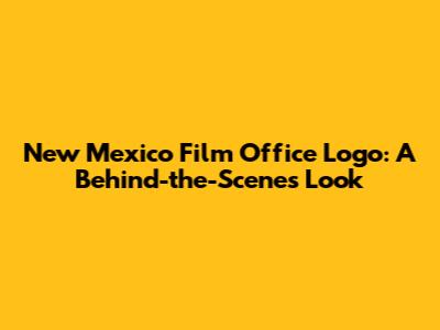 New Mexico Film Office Logo: A Behind-the-Scenes Look