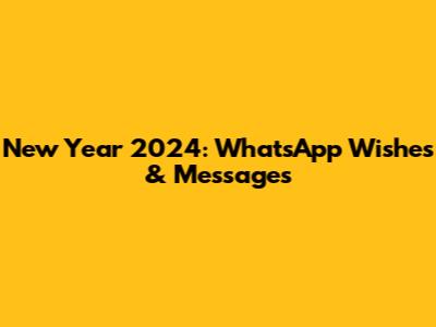 New Year 2024: WhatsApp Wishes & Messages
