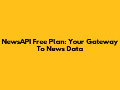NewsAPI Free Plan: Your Gateway To News Data