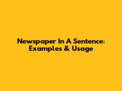 Newspaper In A Sentence: Examples & Usage