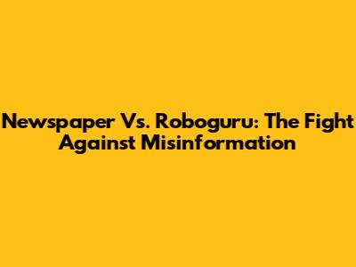 Newspaper Vs. Roboguru: The Fight Against Misinformation