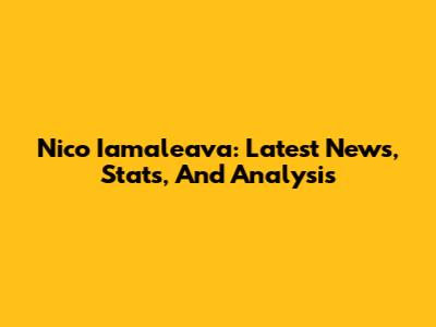 Nico Iamaleava: Latest News, Stats, And Analysis