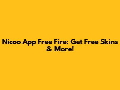 Nicoo App Free Fire: Get Free Skins & More!