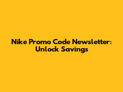 Nike Promo Code Newsletter: Unlock Savings