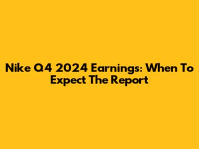 Nike Q4 2024 Earnings: When To Expect The Report