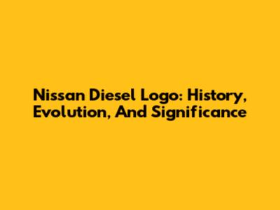 Nissan Diesel Logo: History, Evolution, And Significance
