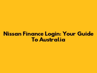 Nissan Finance Login: Your Guide To Australia
