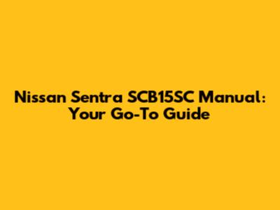 Nissan Sentra SCB15SC Manual: Your Go-To Guide