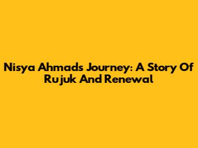 Nisya Ahmad's Journey: A Story Of Rujuk And Renewal