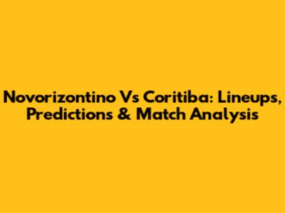 Novorizontino Vs Coritiba: Lineups, Predictions & Match Analysis