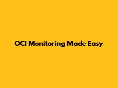 OCI Monitoring Made Easy