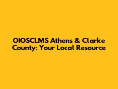 OIOSCLMS Athens & Clarke County: Your Local Resource