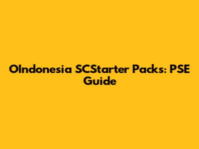 OIndonesia SCStarter Packs: PSE Guide