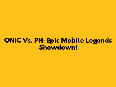 ONIC Vs. PH: Epic Mobile Legends Showdown!