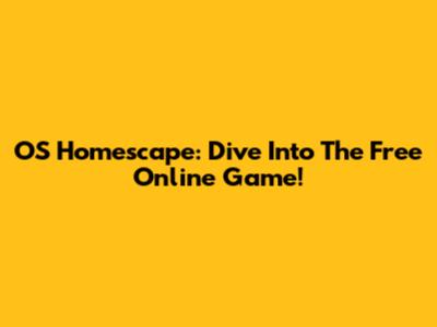 OS Homescape: Dive Into The Free Online Game!
