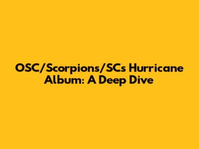 OSC/Scorpions/SC's 'Hurricane' Album: A Deep Dive