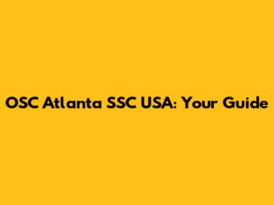 OSC Atlanta SSC USA: Your Guide