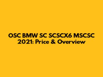 OSC BMW SC SCSCX6 MSCSC 2021: Price & Overview