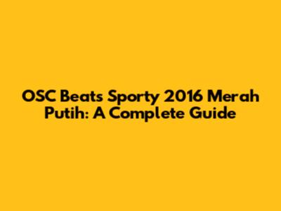 OSC Beats Sporty 2016 Merah Putih: A Complete Guide