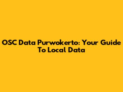 OSC Data Purwokerto: Your Guide To Local Data