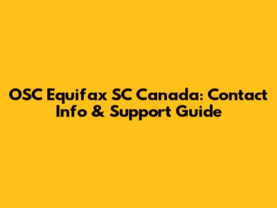 OSC Equifax SC Canada: Contact Info & Support Guide