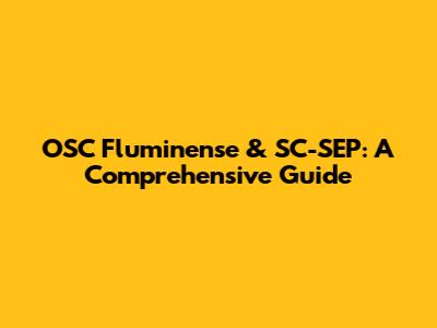 OSC Fluminense & SC-SEP: A Comprehensive Guide