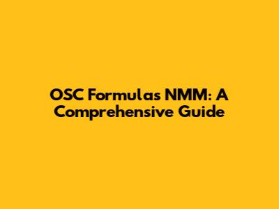 OSC Formulas NMM: A Comprehensive Guide