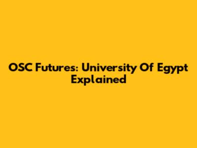 OSC Futures: University Of Egypt Explained